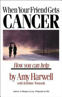 When your friend gets cancer : how you can help /