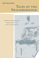 Tales of the neighborhood Jewish narrative dialogues in late antiquity /