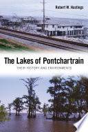 The lakes of Pontchartrain their history and environments /