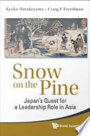 Snow on the pine Japan's quest for a leadership role in Asia /
