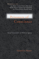 Prisoners of conscience moral vernaculars of political agency /