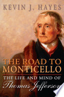 The road to Monticello the life and mind  of Thomas Jefferson /