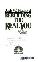 Rebuilding the real you : God's pathway to personal restoration /