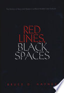 Red lines, black spaces the politics of race and space in a Black middle-class suburb /