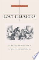Lost illusions the politics of publishing in nineteenth-century France /