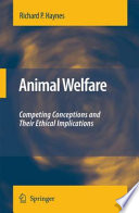 Animal Welfare Competing Conceptions and Their Ethical Implications /