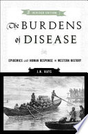 The burdens of disease epidemics and human response in western history /