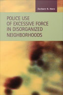 Police use of excessive force in disorganized neighborhoods
