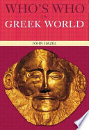 Who's who in the Greek world / John Hazel