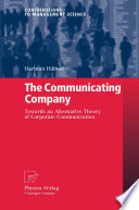The Communicating Company Towards an Alternative Theory of Corporate Communication /