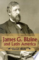 James G. Blaine and Latin America /