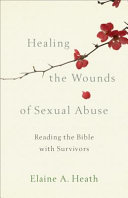 Healing the wounds of sexual abuse : reading the Bible with survivors /