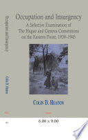Occupation and insurgency a selective examination of the Hague and Geneva Conventions on the Eastern Front, 1939-1945 /