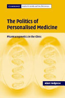 The politics of personalised medicine pharmacogenetics in the clinic /