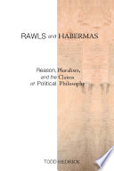 Rawls and Habermas reason, pluralism, and the claims of political philosophy /
