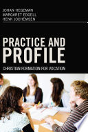 Practice and profile : christian formation for vocation /