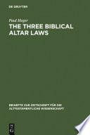The three biblical altar laws developments in the sacrificial cult in practice and theology : political and economic background /