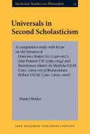 Universals in second scholasticism : a comparative study with focus on the theories of Francisco Suarez S.J. (1548-1617), Joao Poinsot O.P. (1589-1644) and Bartolomeo Mastri da Meldola O.F.M. Conv. (1602-1673), Bonaventura Belluto O.F.M. Conv. (1600-1676) /