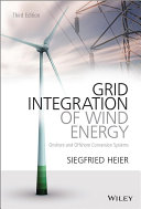 Grid integration of wind energy : onshore and offshore conversion systems /