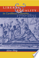Liberty & equality in Caribbean Colombia, 1770-1835