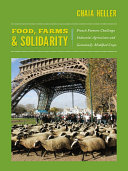 Food, Farms, and Solidarity : French Farmers Challenge Industrial Agriculture and Genetically Modified Crops /