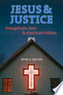 Jesus and justice Evangelicals, race, and American politics /