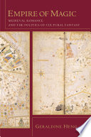 Empire of magic medieval romance and the politics of cultural fantasy /