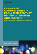Common sense in early 18th-century British literature and culture : ethics, aesthetics, and politics, 1680-1750 /