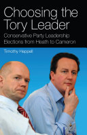 Choosing the Tory leader Conservative Party leadership elections from Heath to Cameron /