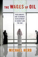 The wages of oil : parliaments and economic development in Kuwait and the UAE /