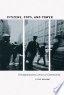 Citizens, cops, and power recognizing the limits of community /