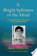 Bright splinters of the mind a personal story of research with autistic savants /