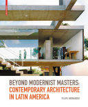 Beyond modernist masters contemporary architecture in Latin America /