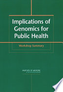 Implications of genomics for public health workshop summary /