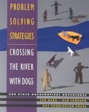 Problem solving strategies : crossing the river with dogs : and other mathematical adventures /
