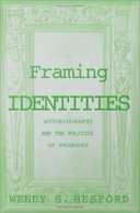 Framing identities autobiography and the politics of pedagogy /