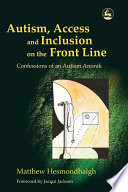 Autism, access and inclusion on the front line confessions of an autism anorak  /