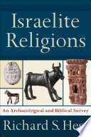 Israelite religions : an archaeological and biblical survey /