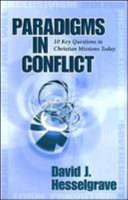 Paradigms in conflict : 10 key questions in Christian missions today/