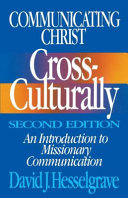 Communicating Christ Cross culturally : An introduction to missionary communication /