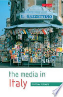 The media in Italy press, cinema and broadcasting from unification to digital /