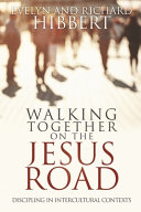 Walking together on the Jesus road : discipling in intercultural contexts /