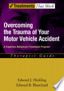 Overcoming the trauma of your motor vehicle accident a cognitive-behavioral treatment program, therapist guide /