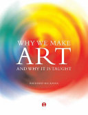 Why we make art and why it is taught