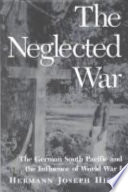 The neglected war the German South Pacific and the influence of World War I /