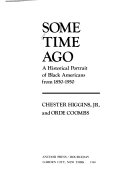 Some time ago : A historical portrait of black americans from 1850-1950 /