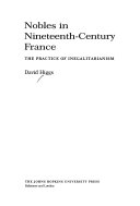 Nobles in nineteenth - century France : the practice of inegalitarianism /