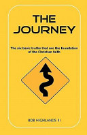 The journey : the six basic truths that are the foundation of the christian faith /