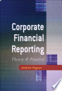 Corporate financial reporting theory and practice /