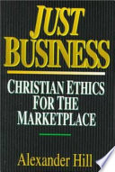 Just business : Christian ethics for the marketplace /
